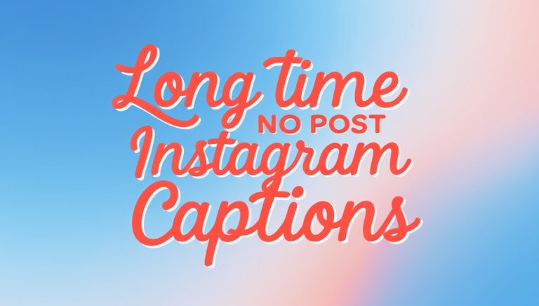 101+ Long Time No Post Instagram Captions For Instagram